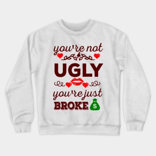 Not ugly just broke Crewneck Sweatshirt